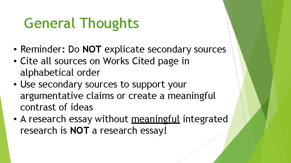 General Thoughts • Reminder: Do NOT explicate secondary sources • Cite all sources on