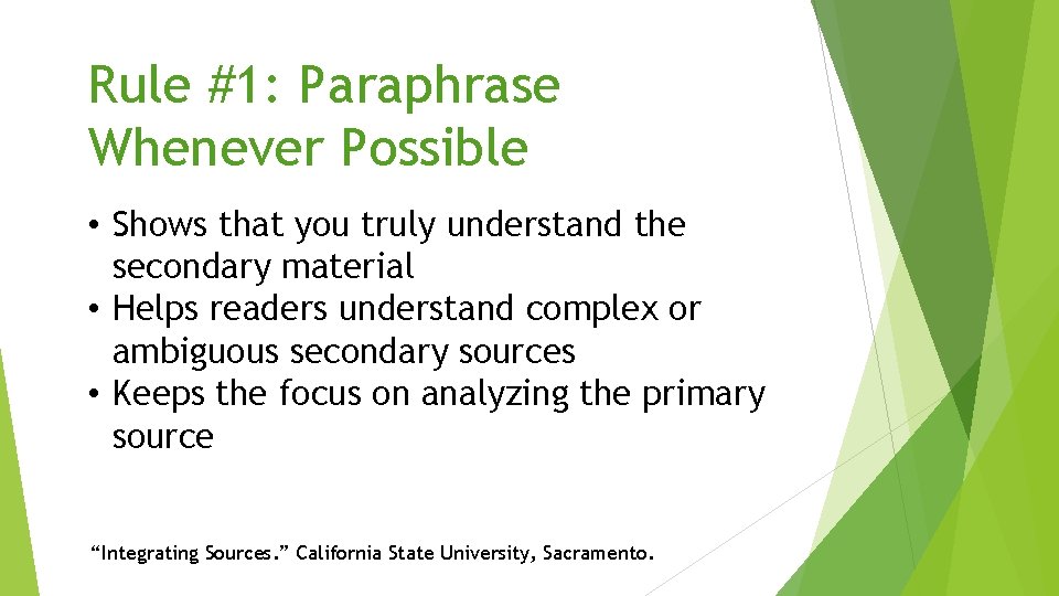 Rule #1: Paraphrase Whenever Possible • Shows that you truly understand the secondary material