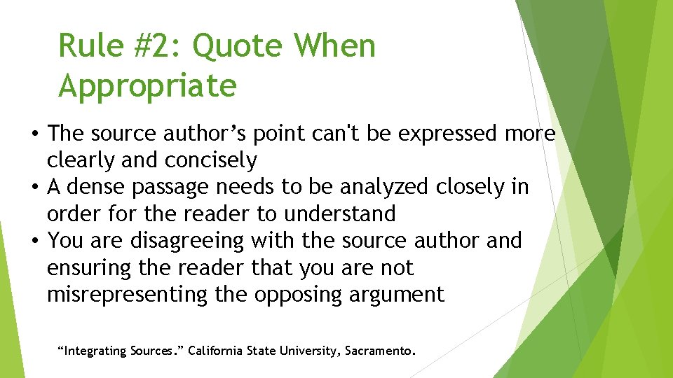 Rule #2: Quote When Appropriate • The source author’s point can't be expressed more