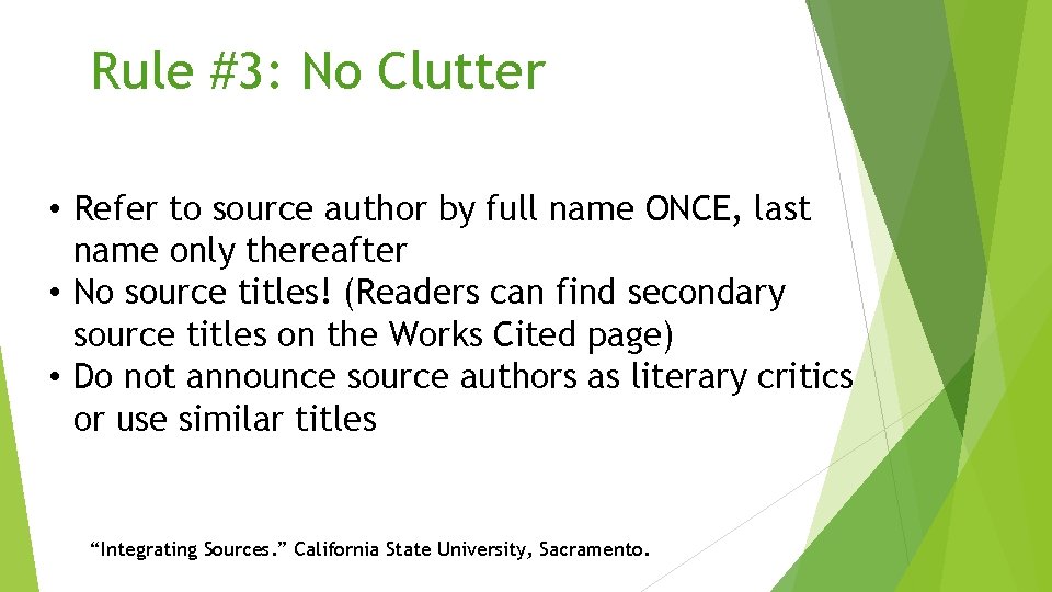 Rule #3: No Clutter • Refer to source author by full name ONCE, last
