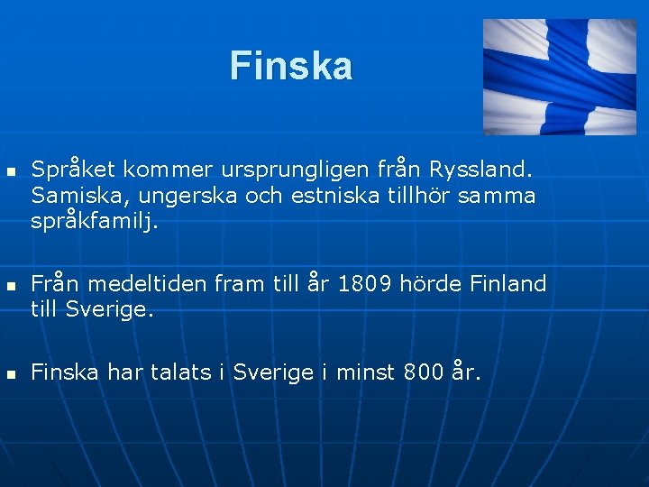 Finska n n n Språket kommer ursprungligen från Ryssland. Samiska, ungerska och estniska tillhör