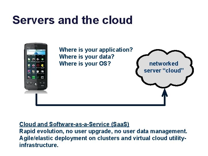 Servers and the cloud Where is your application? Where is your data? Where is