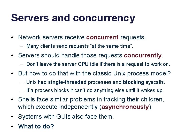 Servers and concurrency • Network servers receive concurrent requests. – Many clients send requests