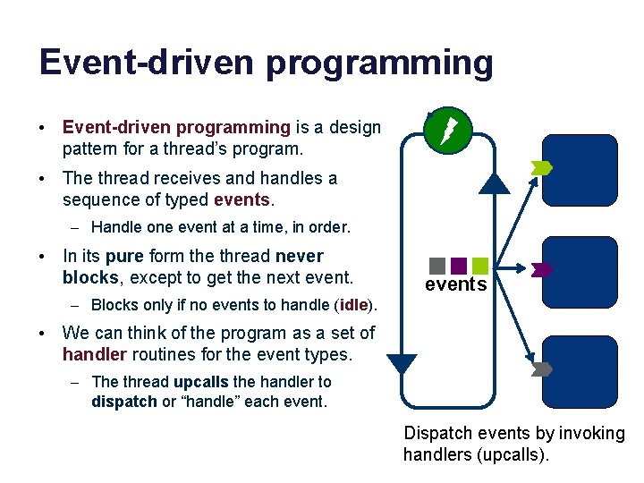 Event-driven programming • Event-driven programming is a design pattern for a thread’s program. •