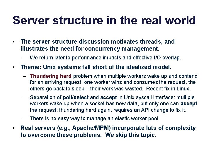Server structure in the real world • The server structure discussion motivates threads, and