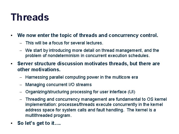 Threads • We now enter the topic of threads and concurrency control. – This