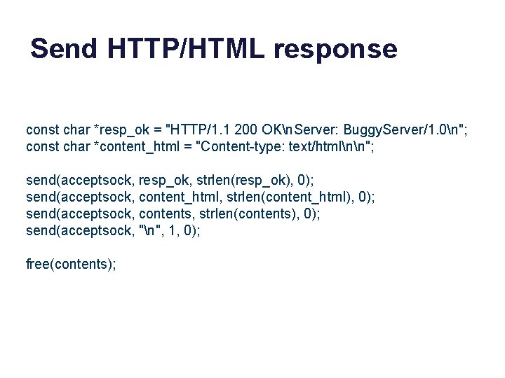 Send HTTP/HTML response const char *resp_ok = "HTTP/1. 1 200 OKn. Server: Buggy. Server/1.