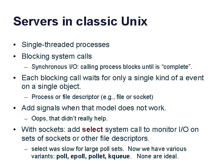 Servers in classic Unix • Single-threaded processes • Blocking system calls – Synchronous I/O: