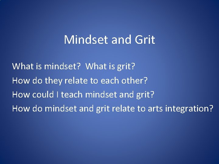 Mindset and Grit What is mindset? What is grit? How do they relate to