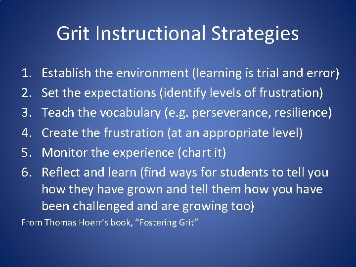 Grit Instructional Strategies 1. 2. 3. 4. 5. 6. Establish the environment (learning is