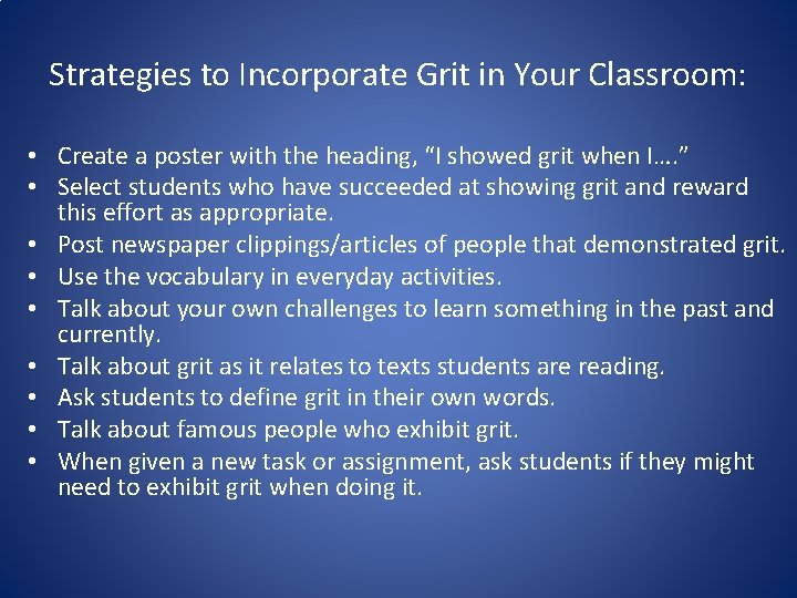 Strategies to Incorporate Grit in Your Classroom: • Create a poster with the heading,