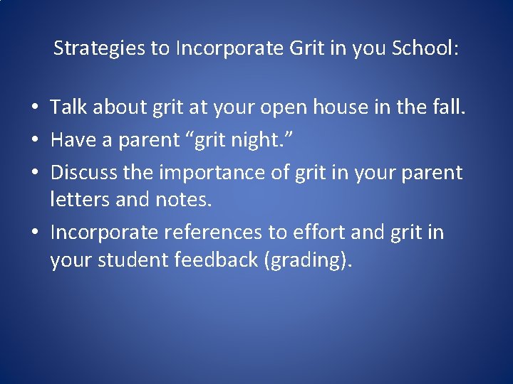 Strategies to Incorporate Grit in you School: • Talk about grit at your open