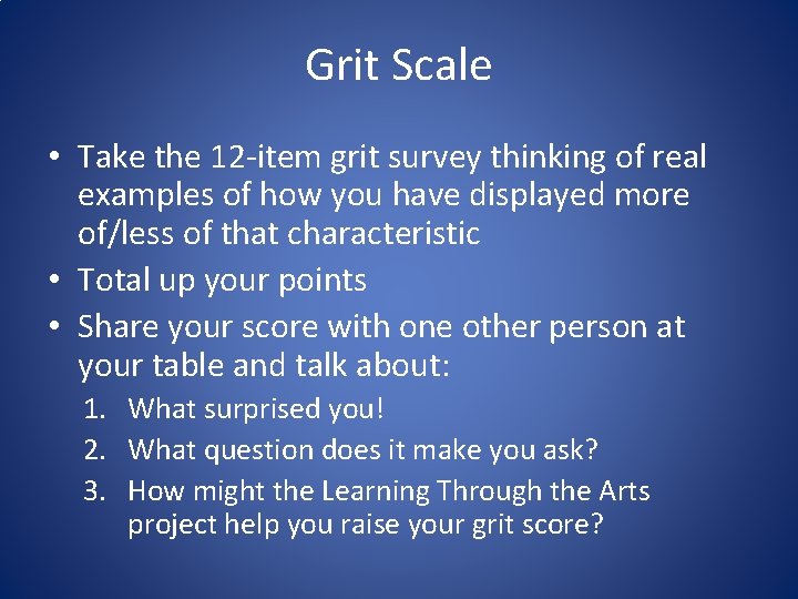 Grit Scale • Take the 12 -item grit survey thinking of real examples of