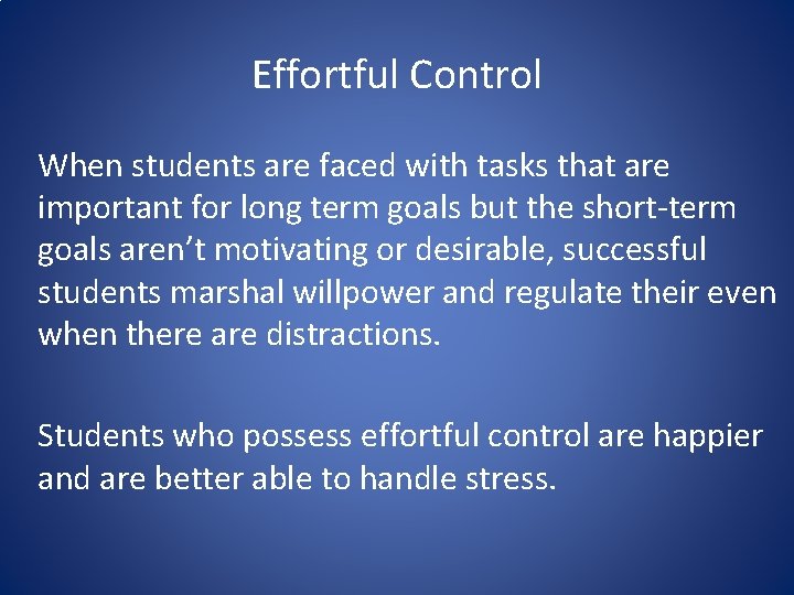 Effortful Control When students are faced with tasks that are important for long term