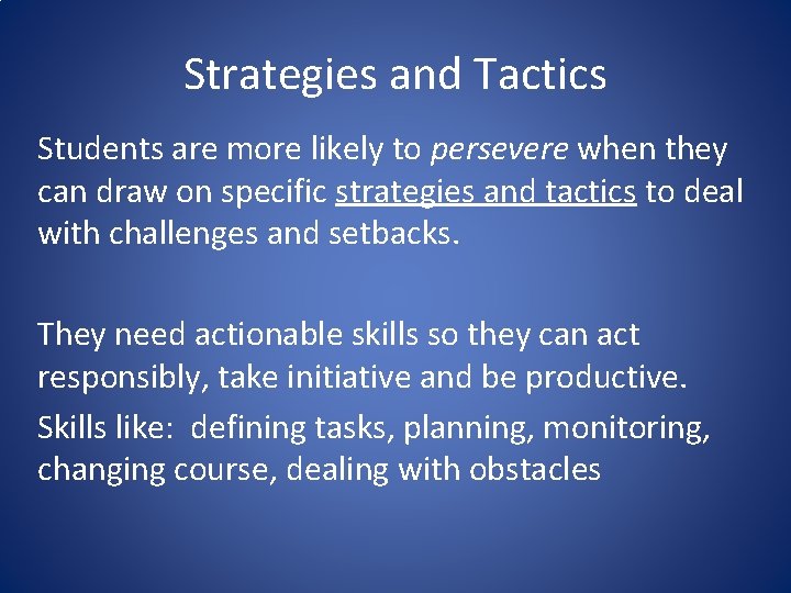 Strategies and Tactics Students are more likely to persevere when they can draw on
