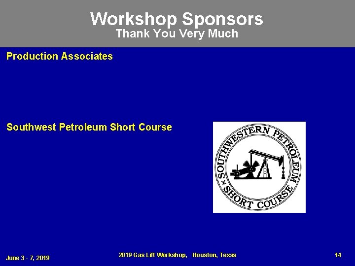 Workshop Sponsors Thank You Very Much Production Associates Southwest Petroleum Short Course June 3