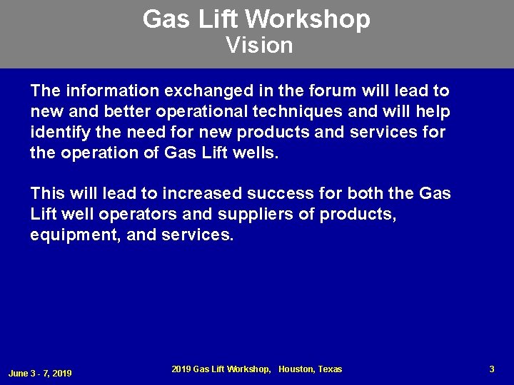 Gas Lift Workshop Vision The information exchanged in the forum will lead to new