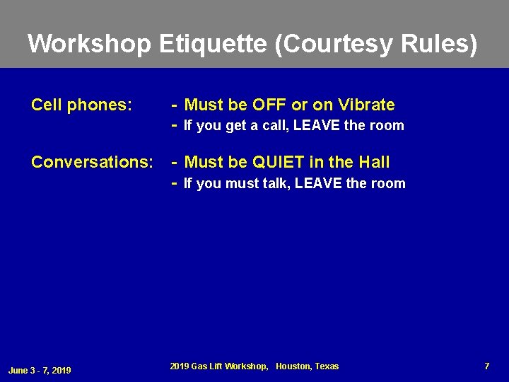 Workshop Etiquette (Courtesy Rules) Cell phones: - Must be OFF or on Vibrate -