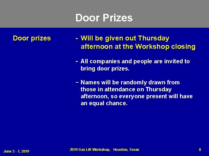 Door Prizes Door prizes - Will be given out Thursday afternoon at the Workshop