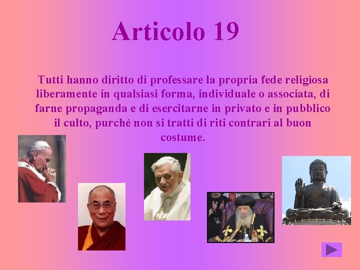 Articolo 19 Tutti hanno diritto di professare la propria fede religiosa liberamente in qualsiasi