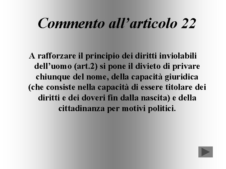 Commento all’articolo 22 A rafforzare il principio dei diritti inviolabili dell’uomo (art. 2) si