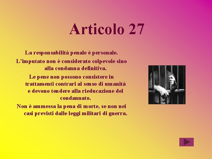 Articolo 27 La responsabilità penale è personale. L’imputato non è considerato colpevole sino alla