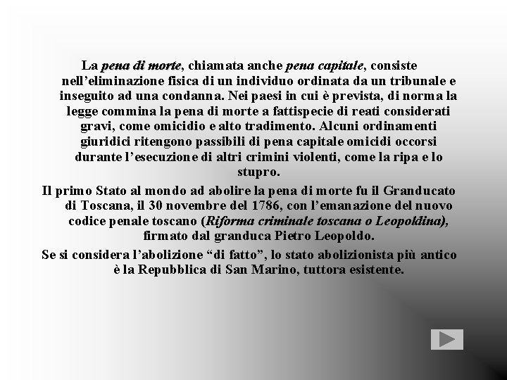 La pena di morte, morte chiamata anche pena capitale, consiste nell’eliminazione fisica di un