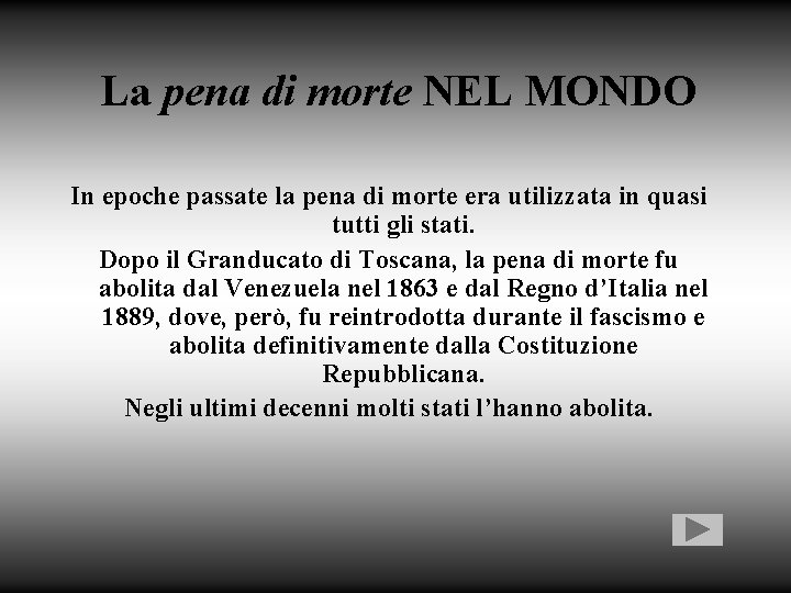 La pena di morte NEL MONDO In epoche passate la pena di morte era