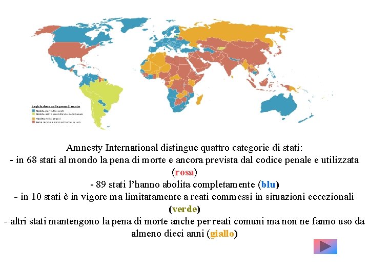 Amnesty International distingue quattro categorie di stati: - in 68 stati al mondo la