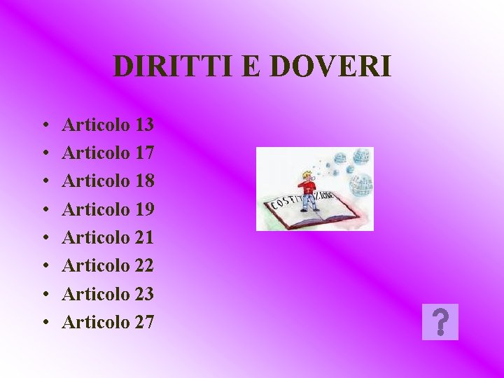 DIRITTI E DOVERI • • Articolo 13 Articolo 17 Articolo 18 Articolo 19 Articolo