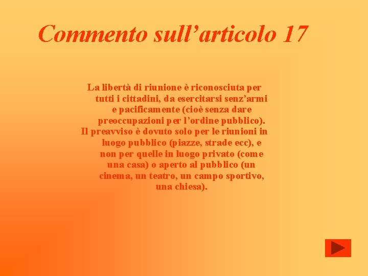 Commento sull’articolo 17 La libertà di riunione è riconosciuta per tutti i cittadini, da