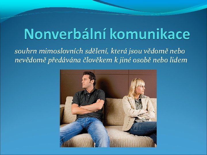 souhrn mimoslovních sdělení, která jsou vědomě nebo nevědomě předávána člověkem k jiné osobě nebo