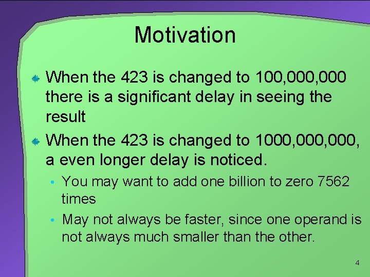 Motivation When the 423 is changed to 100, 000 there is a significant delay