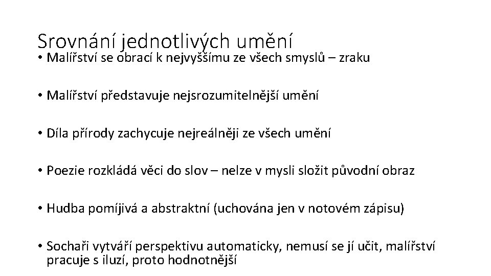 Srovnání jednotlivých umění • Malířství se obrací k nejvyššímu ze všech smyslů – zraku