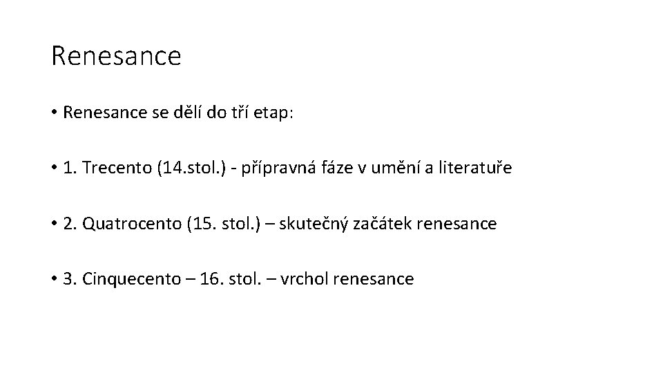 Renesance • Renesance se dělí do tří etap: • 1. Trecento (14. stol. )