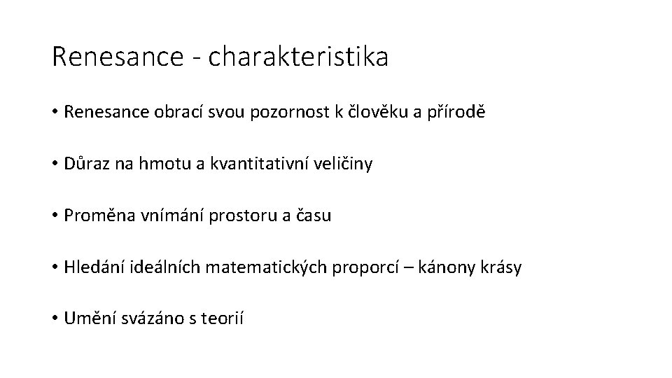 Renesance - charakteristika • Renesance obrací svou pozornost k člověku a přírodě • Důraz