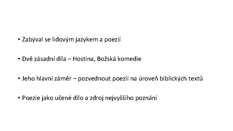  • Zabýval se lidovým jazykem a poezií • Dvě zásadní díla – Hostina,