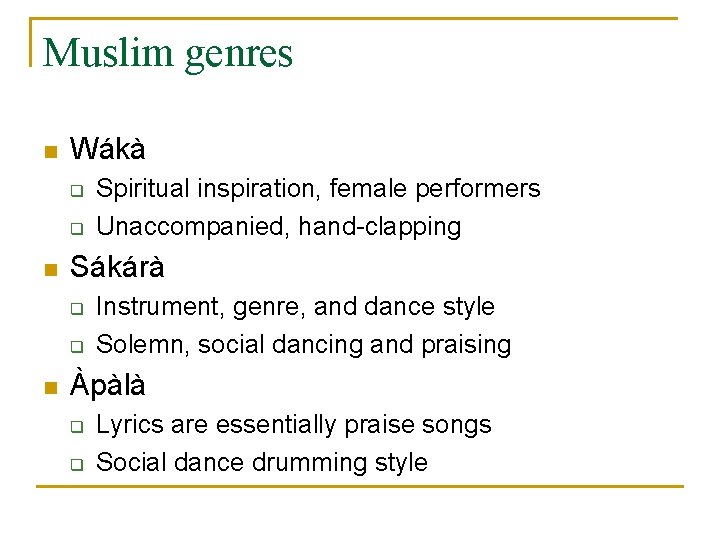 Muslim genres n Wákà q q n Sákárà q q n Spiritual inspiration, female