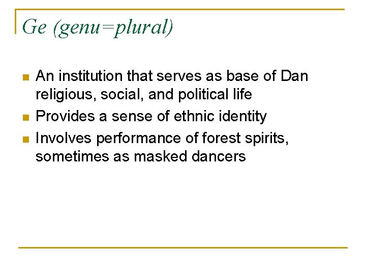 Ge (genu=plural) n n n An institution that serves as base of Dan religious,