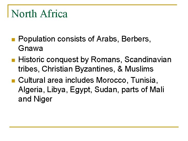 North Africa n n n Population consists of Arabs, Berbers, Gnawa Historic conquest by