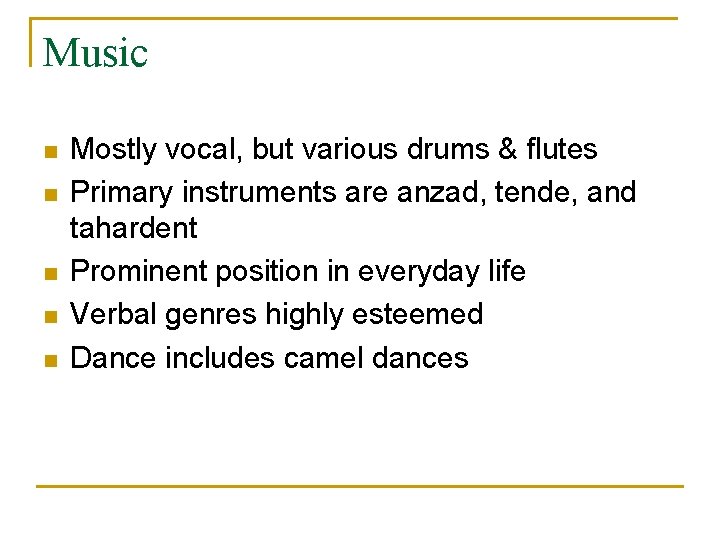 Music n n n Mostly vocal, but various drums & flutes Primary instruments are