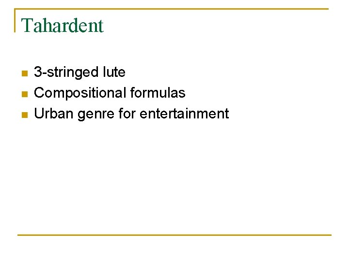 Tahardent n n n 3 -stringed lute Compositional formulas Urban genre for entertainment 