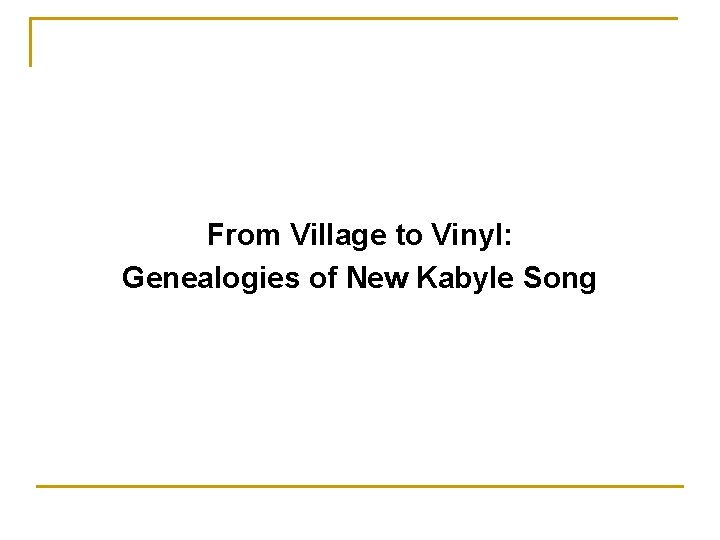 From Village to Vinyl: Genealogies of New Kabyle Song 