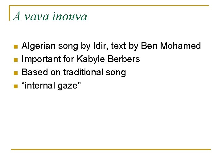 A vava inouva n n Algerian song by Idir, text by Ben Mohamed Important