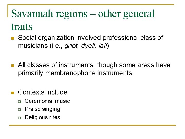 Savannah regions – other general traits n Social organization involved professional class of musicians