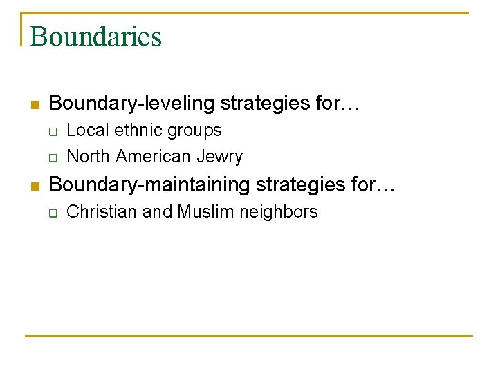 Boundaries n Boundary-leveling strategies for… q q n Local ethnic groups North American Jewry