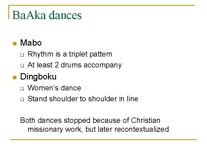 Ba. Aka dances n Mabo q q n Rhythm is a triplet pattern At