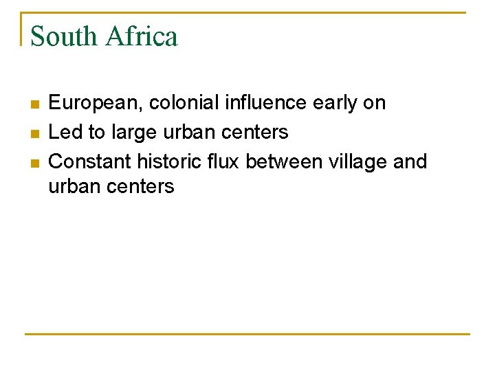 South Africa n n n European, colonial influence early on Led to large urban