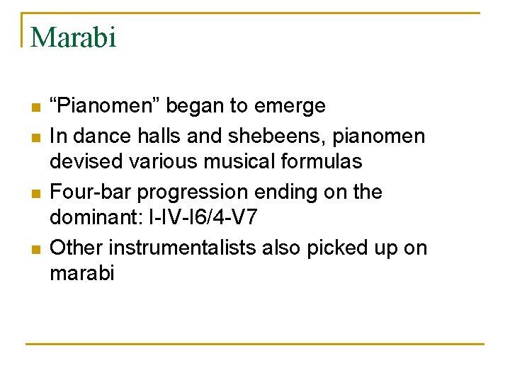 Marabi n n “Pianomen” began to emerge In dance halls and shebeens, pianomen devised