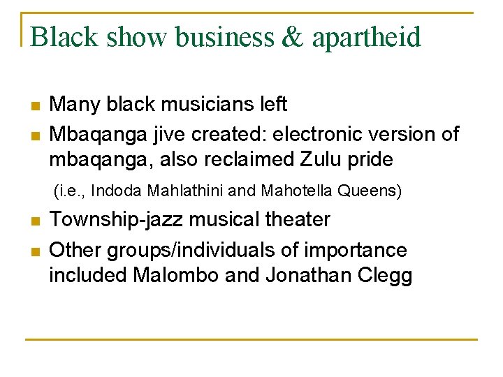 Black show business & apartheid n n Many black musicians left Mbaqanga jive created: